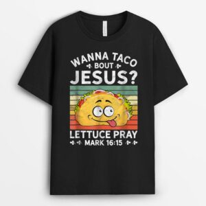 Wanna Taco Bout Jesus Christian Faith Jesus Believers Cool T-Shirt