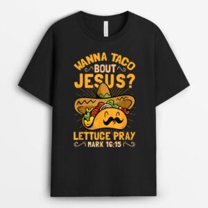 Wanna Taco Bout Jesus Funny Christian T-Shirt