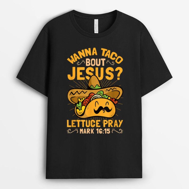 Wanna Taco Bout Jesus Funny Christian T-Shirt