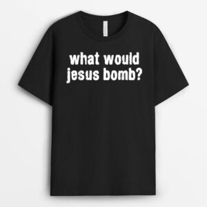 What Would Jesus Bomb Anti-War T-Shirt