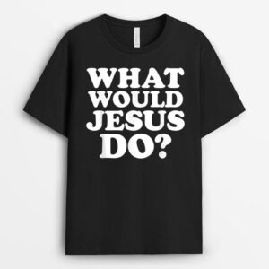 What Would Jesus Do T-Shirt