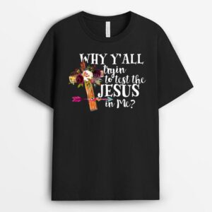 Why Y'all Trying to Test the Jesus in Me Christian Quote T-Shirt