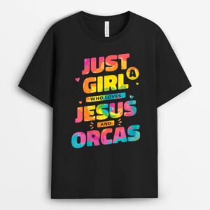Womens Just A Girl Who Loves Jesus And Orcas Tie Dye Christian T-Shirt
