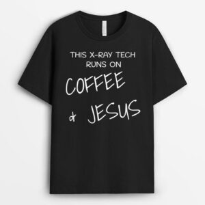 X-Ray Tech Runs On Coffee & Jesus Radiology T-Shirt