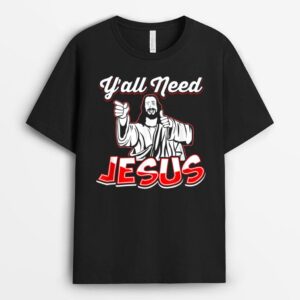 Y'All Need Jesus  - Christian T-Shirt