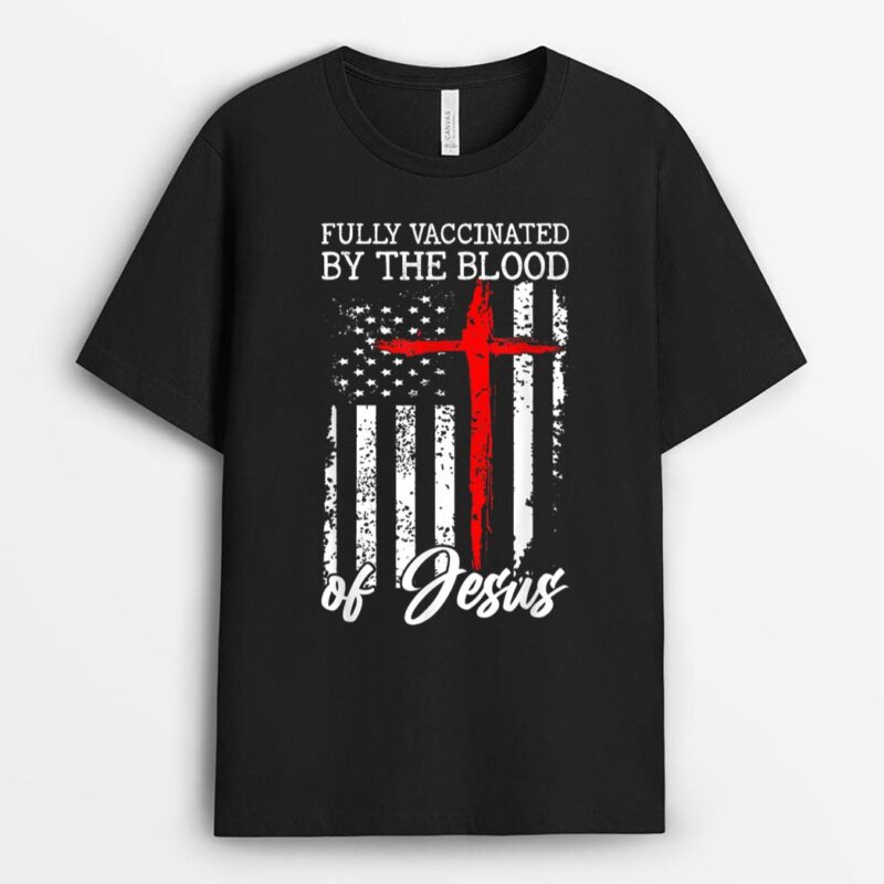 fully vaccinated by the blood of jesus cross christian T-Shirt